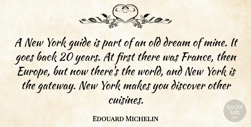 Edouard Michelin Quote About Discover, Dream, Goes, Guide, York: A New York Guide Is...