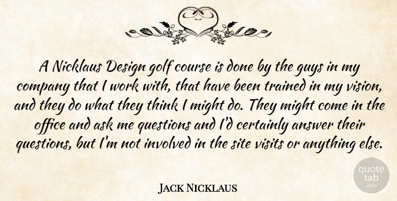 Jack Nicklaus Quote About Golf, Thinking, Office: A Nicklaus Design Golf Course...