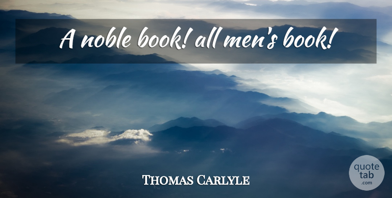 Thomas Carlyle Quote About Bible, Book, Men: A Noble Book All Mens...