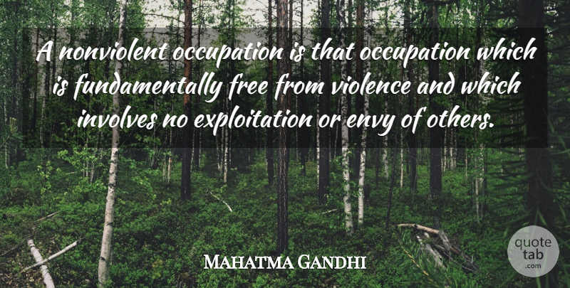 Mahatma Gandhi Quote About Envy, Occupation, Violence: A Nonviolent Occupation Is That...