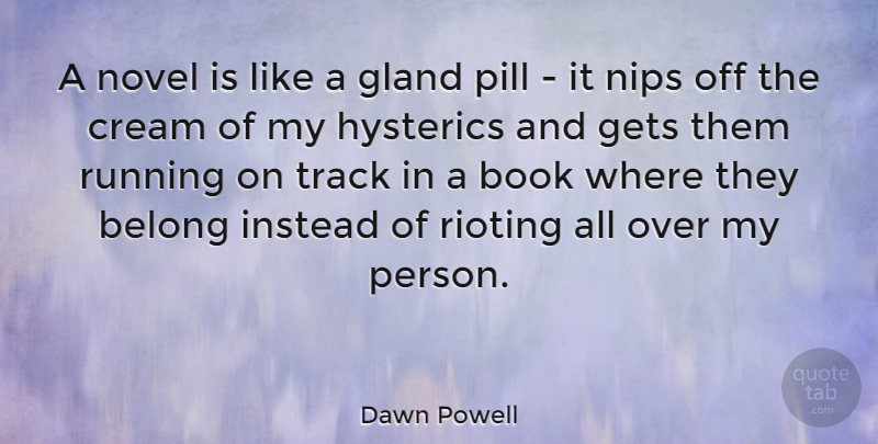 Dawn Powell Quote About Running, Book, Track: A Novel Is Like A...