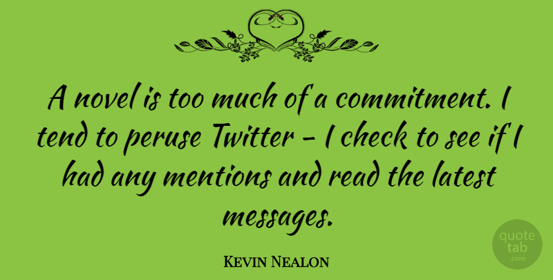 Kevin Nealon Quote About Commitment, Messages, Too Much: A Novel Is Too Much...