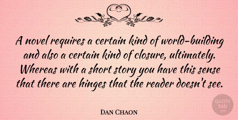 Dan Chaon Quote About Stories, World, Kind: A Novel Requires A Certain...