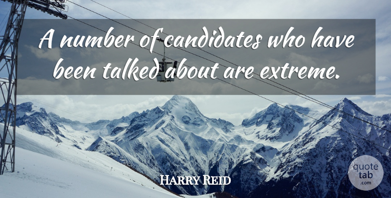 Harry Reid Quote About Candidates, Number, Talked: A Number Of Candidates Who...