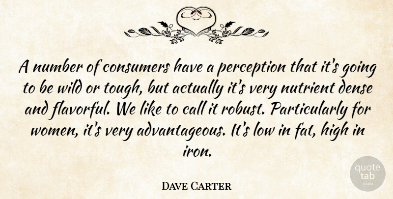 Dave Carter Quote About Call, Consumers, Dense, High, Low: A Number Of Consumers Have...