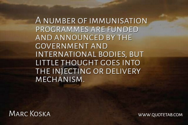 Marc Koska Quote About Announced, Goes, Government, Programmes: A Number Of Immunisation Programmes...