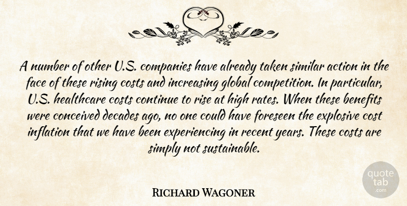 Richard Wagoner Quote About Action, Benefits, Companies, Conceived, Continue: A Number Of Other U...