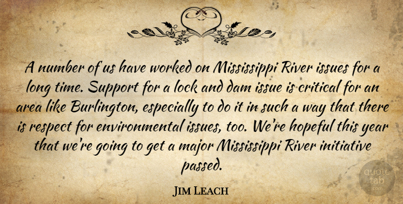 Jim Leach Quote About Area, Critical, Dam, Environmental, Hopeful: A Number Of Us Have...