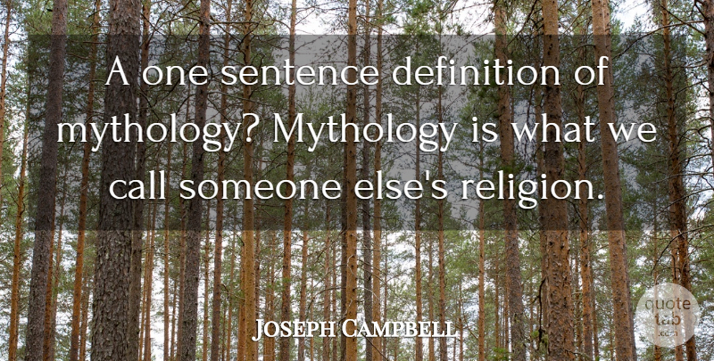 Joseph Campbell Quote About Definitions, Mythology, One Sentence: A One Sentence Definition Of...