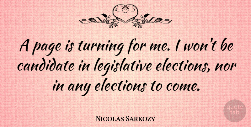 Nicolas Sarkozy Quote About Pages, Election, Candidates: A Page Is Turning For...