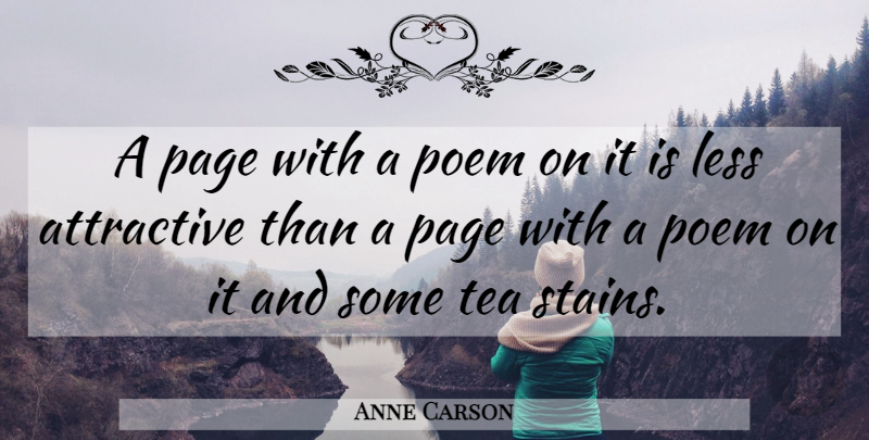 Anne Carson Quote About Tea, Pages, Attractive: A Page With A Poem...