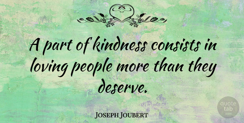 Joseph Joubert Quote About Love, Kindness, Women: A Part Of Kindness Consists...