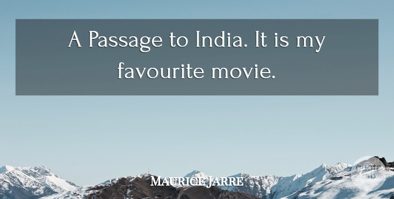 Maurice Jarre Quote About India, Favourite, Passages: A Passage To India It...