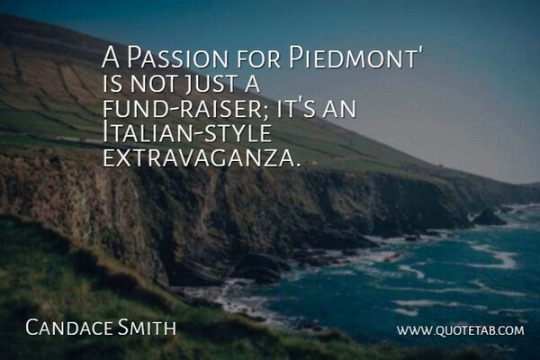 Candace Smith Quote About Passion: A Passion For Piedmont Is...