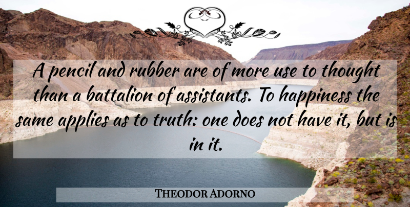 Theodor Adorno Quote About Doe, Use, Rubber: A Pencil And Rubber Are...