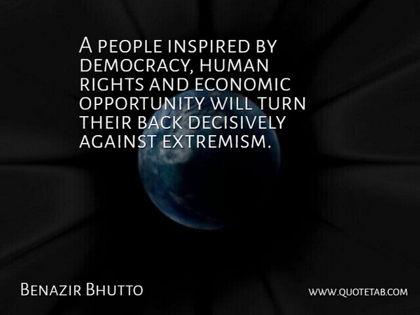 Benazir Bhutto Quote About Opportunity, Rights, People: A People Inspired By Democracy...