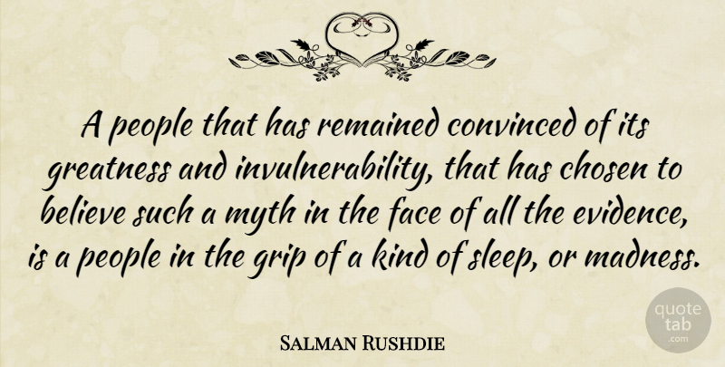 Salman Rushdie Quote About Believe, Sleep, Greatness: A People That Has Remained...
