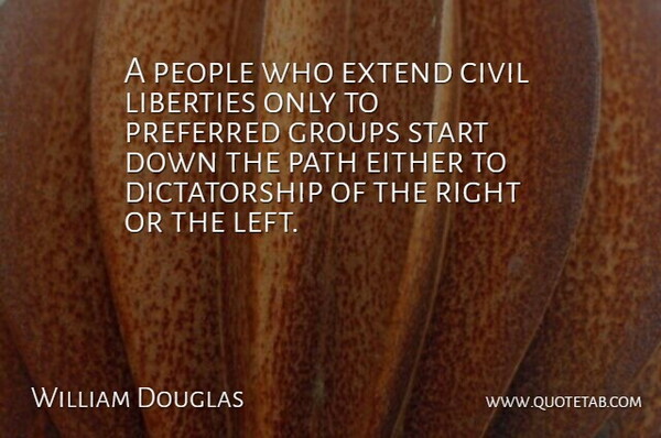William O. Douglas Quote About People, Liberty, Groups: A People Who Extend Civil...