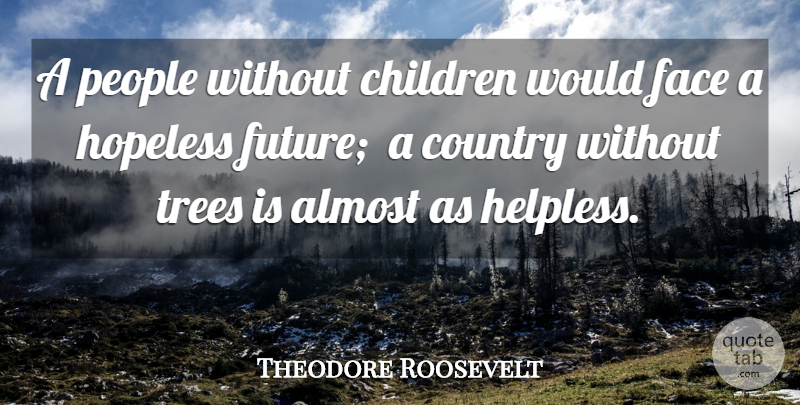 Theodore Roosevelt Quote About Country, Children, People: A People Without Children Would...