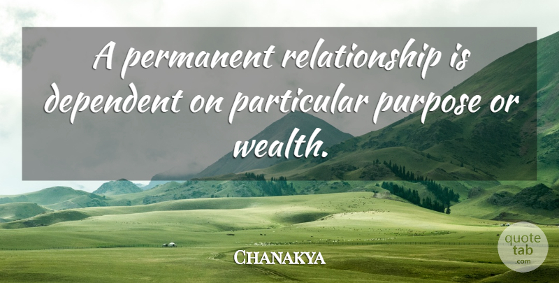 Chanakya Quote About Inspirational, Purpose, Wealth: A Permanent Relationship Is Dependent...