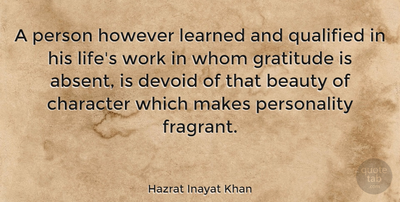 Hazrat Inayat Khan Quote About Gratitude, Character, Personality: A Person However Learned And...