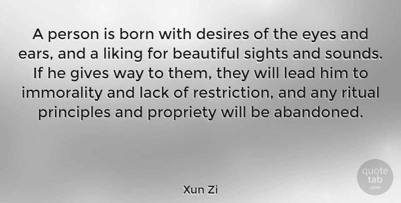 Xun Zi Quote About Born, Chinese Philosopher, Desires, Gives, Immorality: A Person Is Born With...