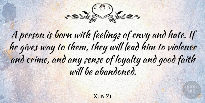 Xun Zi Quote About Born, Chinese Philosopher, Envy, Faith, Feelings: A Person Is Born With...