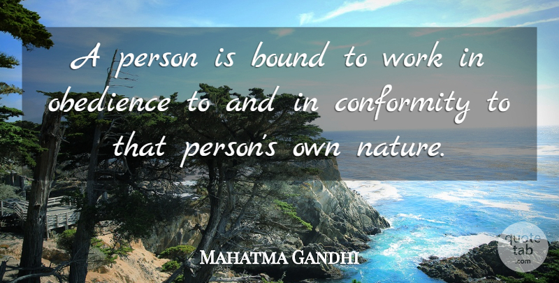 Mahatma Gandhi Quote About Conformity, Obedience, Persons: A Person Is Bound To...