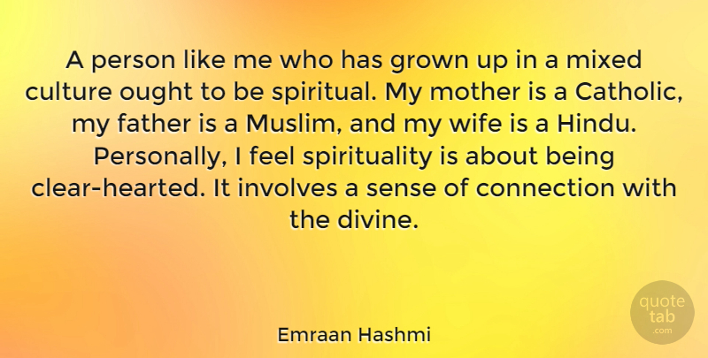 Emraan Hashmi Quote About Connection, Grown, Involves, Mixed, Ought: A Person Like Me Who...
