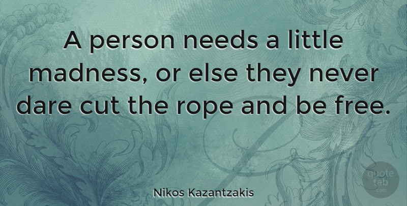 Nikos Kazantzakis Quote About Inspirational, Photography, Cutting: A Person Needs A Little...