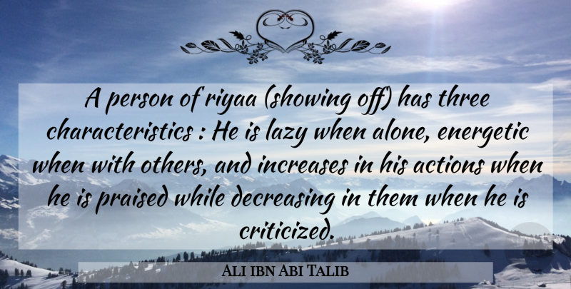 Ali ibn Abi Talib Quote About Lazy, Three, Action: A Person Of Riyaa Showing...