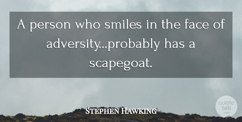Stephen Hawking Quote About Adversity, Faces, Inspirational Office: A Person Who Smiles In...