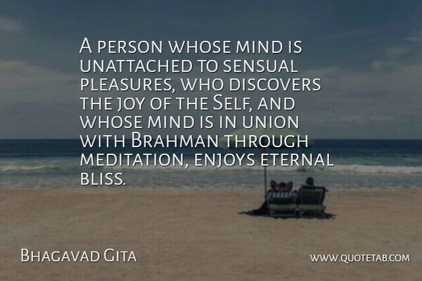 Bhagavad Gita Quote About Discovers, Enjoys, Eternal, Joy, Mind: A Person Whose Mind Is...