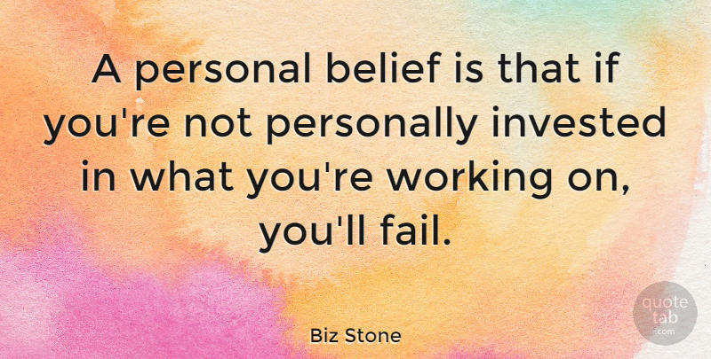 Biz Stone Quote About Belief, Failing, Personal Beliefs: A Personal Belief Is That...