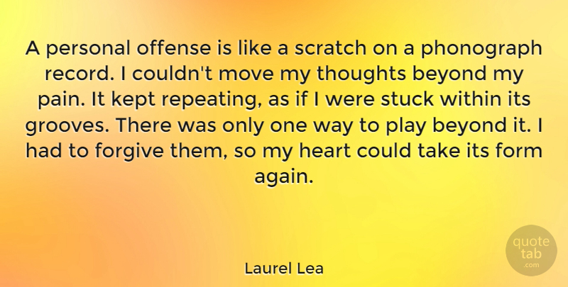 Laurel Lea Quote About Pain, Moving, Heart: A Personal Offense Is Like...