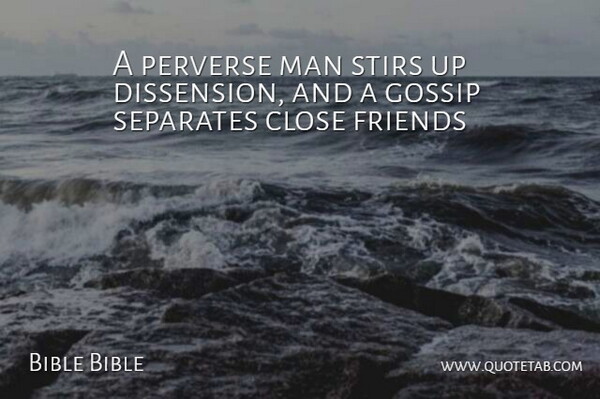 Bible Bible Quote About Close, Friends Or Friendship, Gossip, Man, Perverse: A Perverse Man Stirs Up...