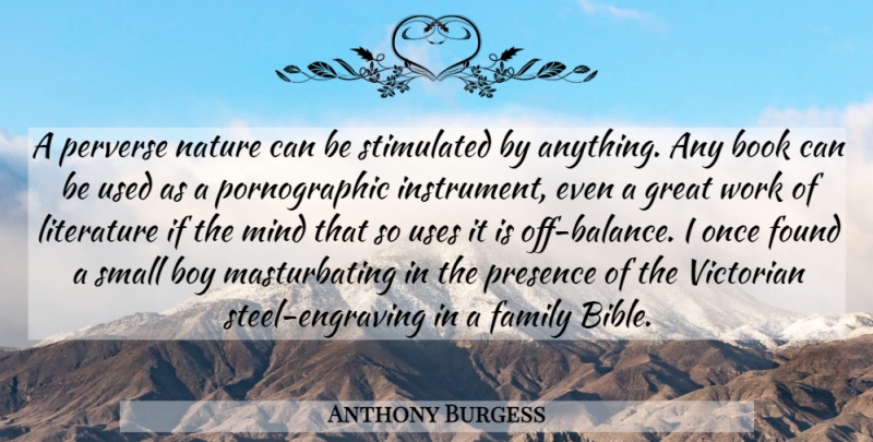 Anthony Burgess Quote About Sex, Book, Boys: A Perverse Nature Can Be...