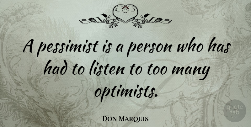 Don Marquis Quote About Funny, Life, Witty: A Pessimist Is A Person...