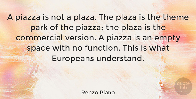 Renzo Piano Quote About Space, Parks, Empty: A Piazza Is Not A...