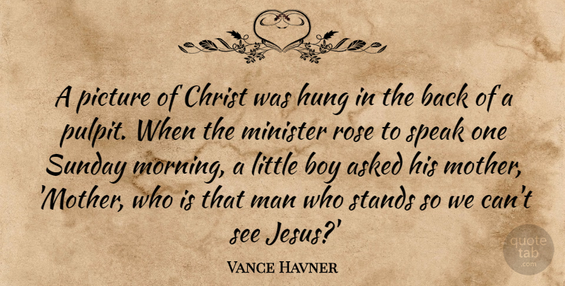 Vance Havner Quote About Christian, Mother, Jesus: A Picture Of Christ Was...