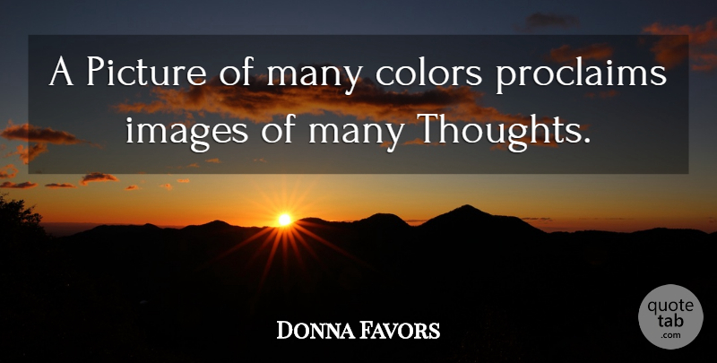 Donna Favors Quote About Colors, Images, Picture: A Picture Of Many Colors...