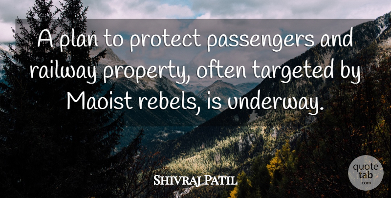 Shivraj Patil Quote About Passengers, Plan, Protect, Railway, Targeted: A Plan To Protect Passengers...
