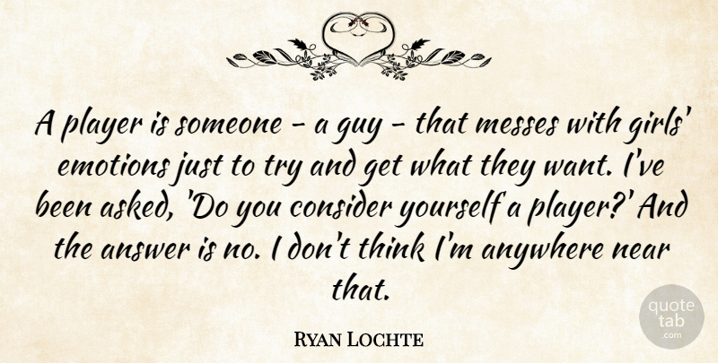 Ryan Lochte Quote About Anywhere, Consider, Guy, Messes, Near: A Player Is Someone A...