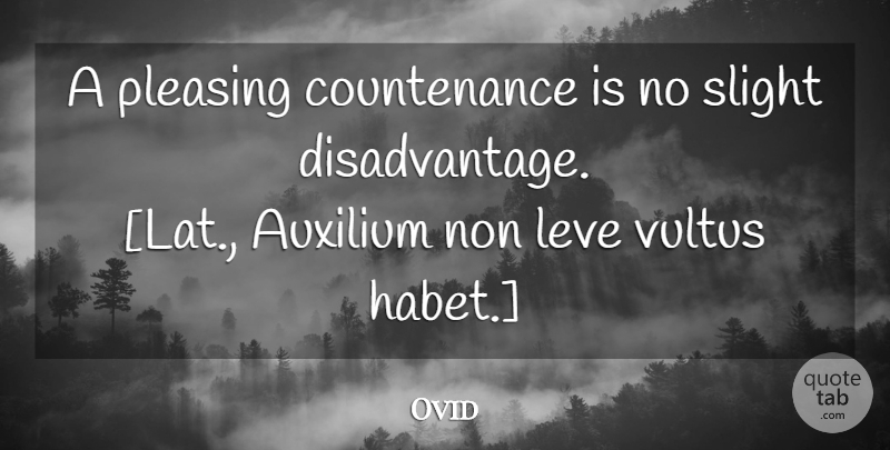Ovid Quote About Beauty, Disadvantages, Countenance: A Pleasing Countenance Is No...