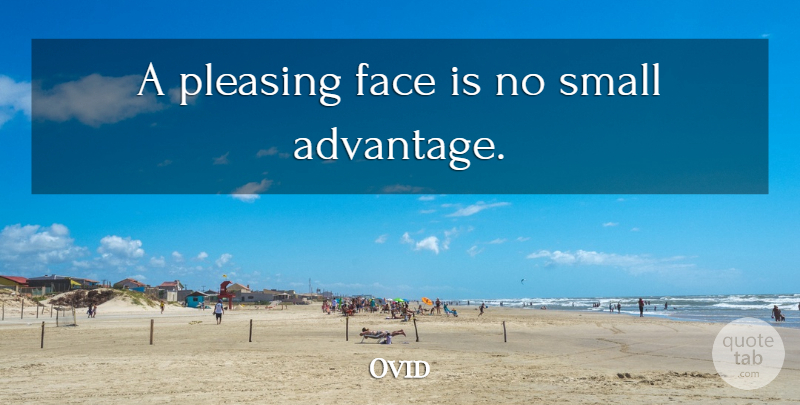 Ovid Quote About Beauty, Faces, Advantage: A Pleasing Face Is No...