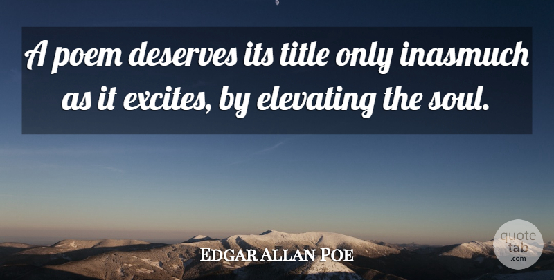 Edgar Allan Poe Quote About Thoughtful, Soul, Titles: A Poem Deserves Its Title...
