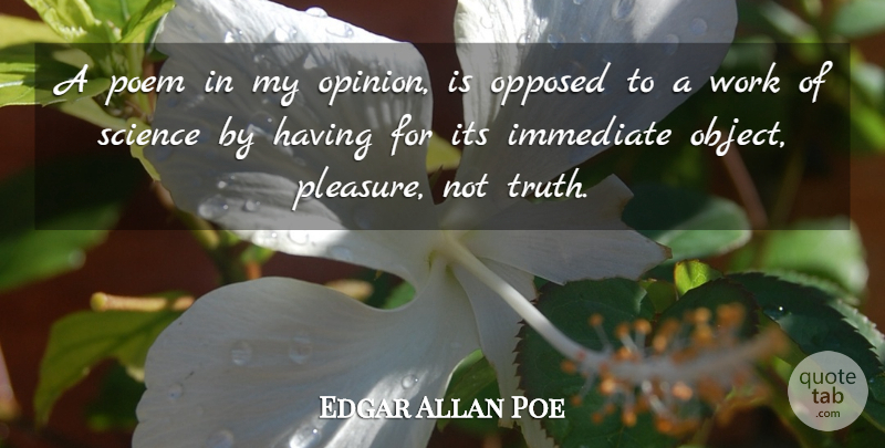 Edgar Allan Poe Quote About Science, Opinion, Pleasure: A Poem In My Opinion...
