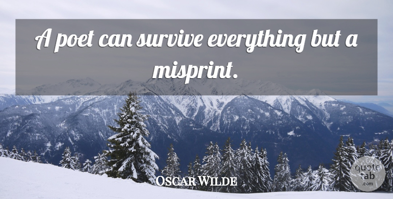 Oscar Wilde Quote About Funny, Life, Witty: A Poet Can Survive Everything...