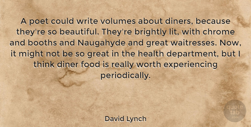 David Lynch Quote About Beautiful, Writing, Thinking: A Poet Could Write Volumes...
