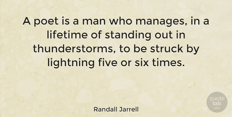 Randall Jarrell Quote About Men, Six, Lightning: A Poet Is A Man...